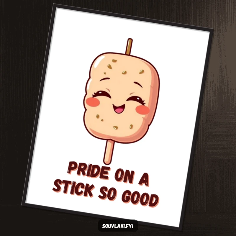 Funny Free Printable Wall Art: a souvlaki skewer character with eyes shut, beaming with overwhelming, delicious pride.