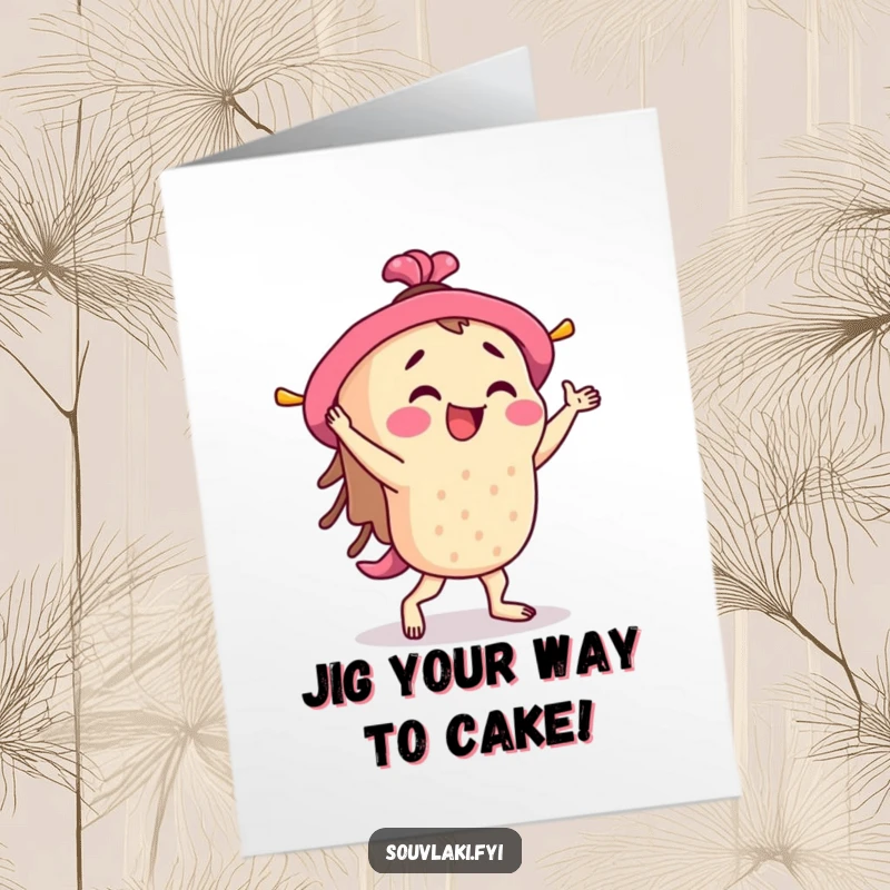 Funny Free Printable birthday card: a souvlaki character enthusiastically doing a happy little jig with a big smile.