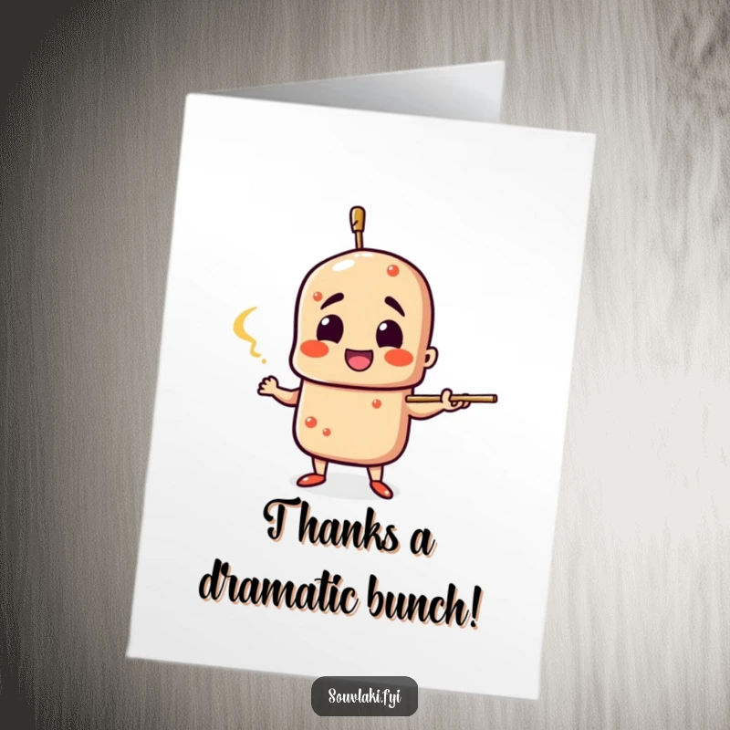 Funny Free Printable thank you card: souvlaki character dramatically gesturing with its skewer, conveying heartfelt thanks.